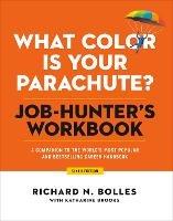 What Color Is Your Parachute? Job-Hunter's Workbook, Sixth Edition: A Companion to the Best-selling Job-Hunting Book in the World - Richard N. Bolles - cover
