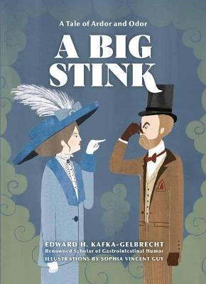 A Big Stink: A Tale of Ardor and Odor - Edward H. Kafka-Gelbrecht,Sophia Vincent Guy - cover
