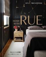 Home with Rue: Style for Everyone - Kelli Lamb,Nate Berkus - cover