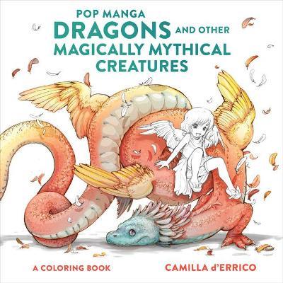 Pop Manga Dragons and Other Magically Mythical Cre atures - C D′errico - cover