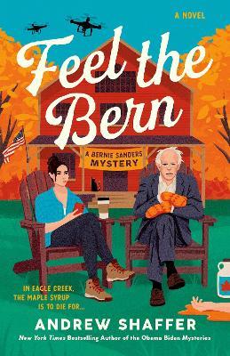 Feel the Bern: A Bernie Sanders Mystery - Andrew Shaffer - cover