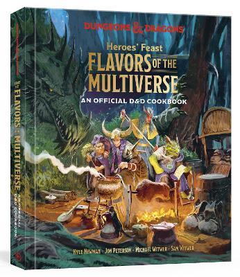 Heroes' Feast Flavors of the Multiverse: An Official D&D Cookbook - Kyle Newman,Jon Peterson - cover