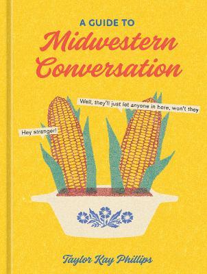 A Guide to Midwestern Conversation - Taylor Kay Phillips - cover