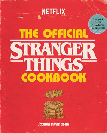 The Official Stranger Things Cookbook - Joshua David Stein - ebook