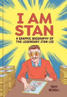 I Am Stan: A Graphic Biography of the Legendary Stan Lee - Tom Scioli - cover