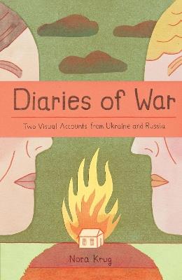 Diaries of War: Two Visual Accounts from Ukraine and Russia [A Graphic Novel History] - Nora Krug - cover