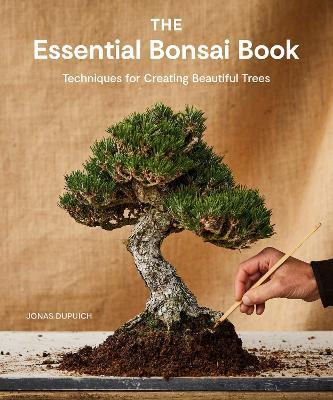 The Essential Bonsai Book: Techniques for Creating Beautiful Trees - Jonas Dupuich - cover