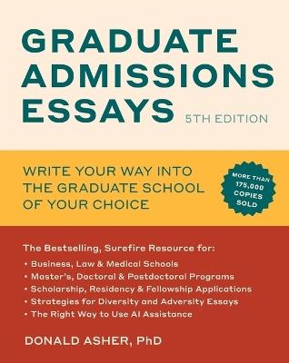 Graduate Admissions Essays, Fifth Edition: Write Your Way into the Graduate School of Your Choice - Donald Asher - cover