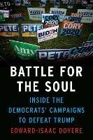 Battle For The Soul: Inside the Campaigns to Defeat Trump - Edward-Isaac Dovere - cover