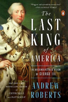 The Last King of America: The Misunderstood Reign of George III - Andrew Roberts - cover