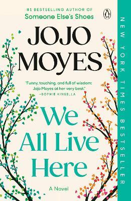 We All Live Here: A Novel - Jojo Moyes - cover