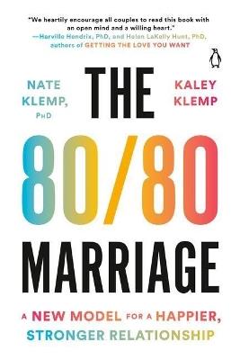 The 80/80 Marriage: A New Model for a Happier, Stronger Relationship - Nate Klemp,Kaley Klemp - cover