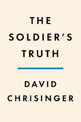 The Soldier's Truth: Ernie Pyle and the Story of World War II - David Chrisinger - cover