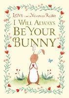 I Will Always Be Your Bunny: Love From the Velveteen Rabbit - Frances Gilbert,Julianna Swaney - cover