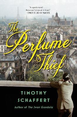 The Perfume Thief: A Novel  - Timothy Schaffert - cover