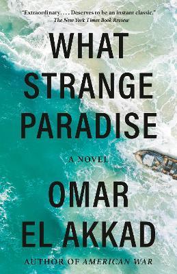 What Strange Paradise: A novel - Omar El Akkad - cover