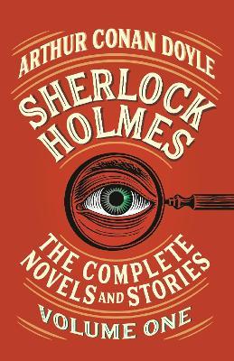 Sherlock Holmes: The Complete Novels and Stories, Volume I - Arthur Conan Doyle - cover