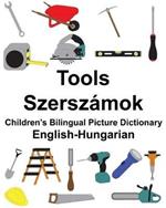 English-Hungarian Tools/Szerszamok Children's Bilingual Picture Dictionary