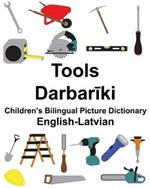 English-Latvian Tools Children's Bilingual Picture Dictionary