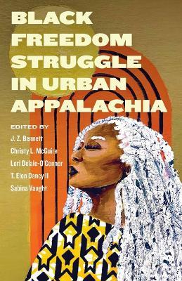 Black Freedom Struggle in Urban Appalachia - cover