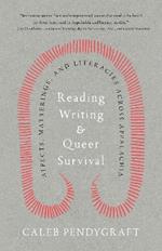 Reading, Writing, and Queer Survival: Affects, Matterings, and Literacies Across Appalachia