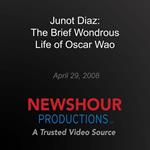 Junot Diaz: The Brief Wondrous Life of Oscar Wao