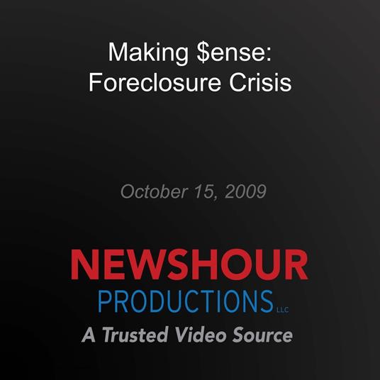 Making $ense: Foreclosure Crisis