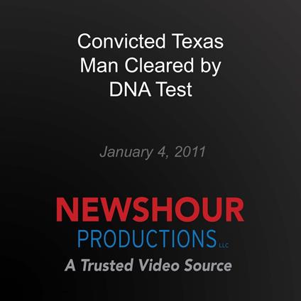 Convicted Texas Man Cleared by DNA Test