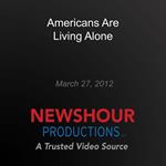 Americans Are Living Alone