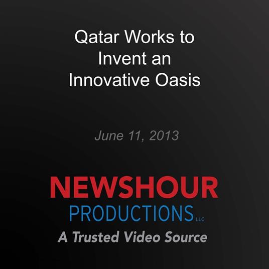 Qatar Works to Invent an Innovative Oasis