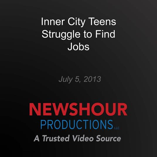 Inner City Teens Struggle to Find Jobs