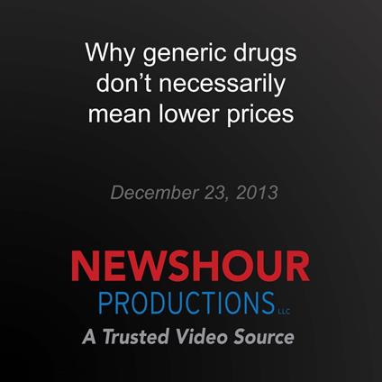 Why generic drugs don't necessarily mean lower prices