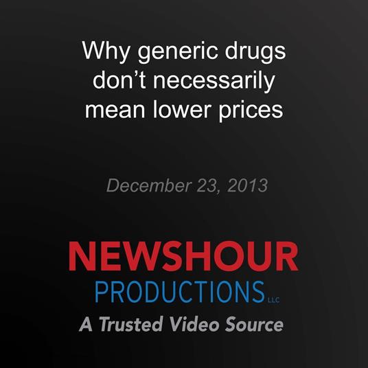 Why generic drugs don't necessarily mean lower prices