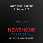 What does it mean to be a girl?