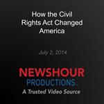 How the Civil Rights Act Changed America