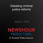 Debating criminal justice reforms