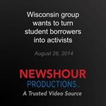 Wisconsin group wants to turn student borrowers into activists