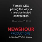 Female CEO paving the way in male-dominated construction