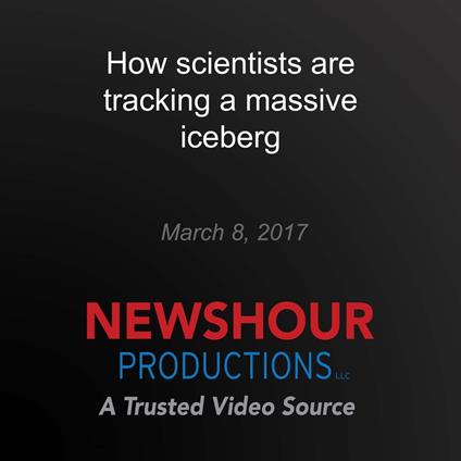 How scientists are tracking a massive iceberg