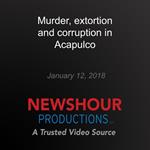 Murder, extortion and corruption in Acapulco