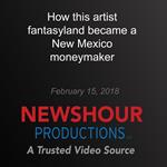 How this artist fantasyland became a New Mexico moneymaker