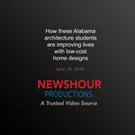 How these Alabama architecture students are improving lives with low-cost home designs