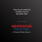 How do you make the benefits of pre-K education last?