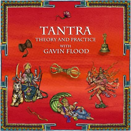 Tantra: Theory and Practice with Gavin Flood