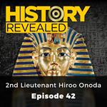 History Revealed: 2nd Lieutenant Hiroo Onoda