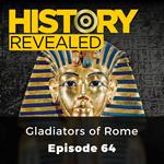 History Revealed: Gladiators of Rome