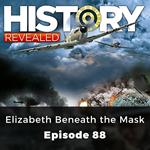History Revealed: Elizabeth Beneath the Mask