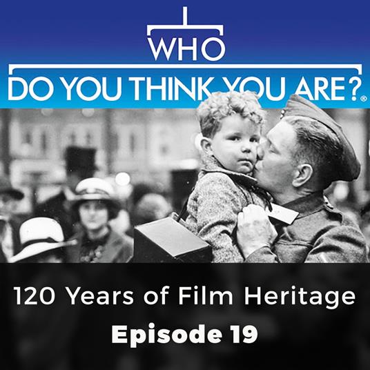 Who Do You Think You Are? 120 Years of Film Heritage