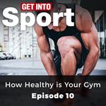 Get Into Sport: How Healthy is Your Gym