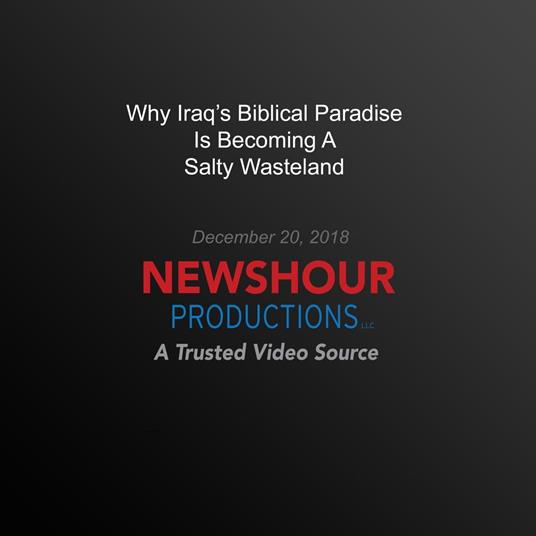 Why Iraq's Biblical Paradise Is Becoming A Salty Wasteland